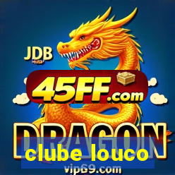 clube louco
